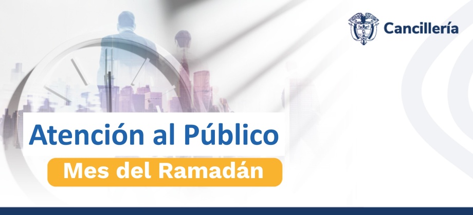 Durante el mes del Ramadán la Embajada y el Consulado de Colombia en Argelia tendrán atención al público de domingo a jueves de 9:00 a.m. a 3:00 p.m