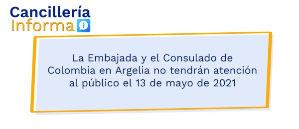 La Embajada y el Consulado de Colombia en Argelia no tendrán atención al público el 13 de mayo de 2021