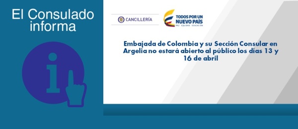 Embajada de Colombia y su Sección Consular en Argelia no estará abierto al público los días 13 y 16 de abril  de 2017